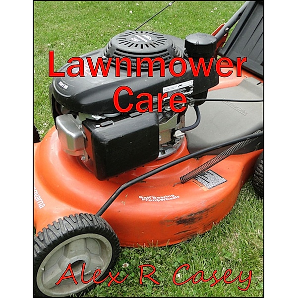 Lawnmower Care, Alex R Casey