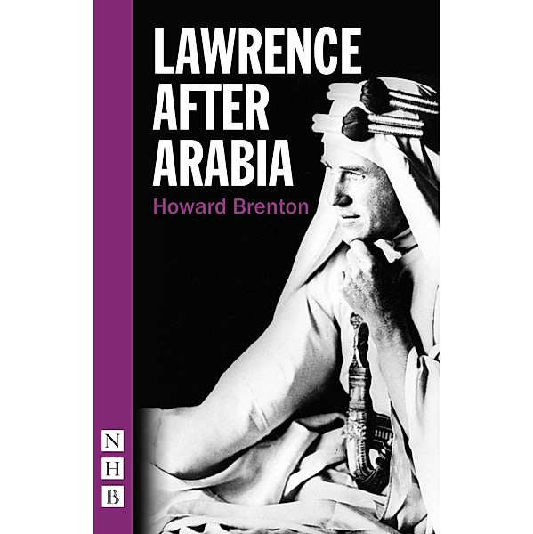 Lawrence After Arabia (NHB Modern Plays), Howard Brenton