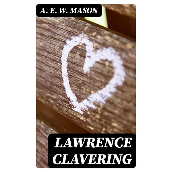 Lawrence Clavering, A. E. W. Mason