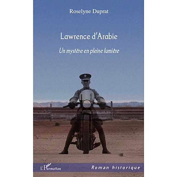 Lawrence d'arabie un mystere en pleine l, Roselyne Duprat Roselyne Duprat