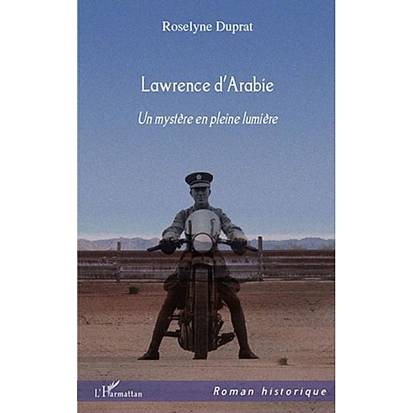 Lawrence d'arabie un mystere en pleine l / Hors-collection, Roselyne Duprat