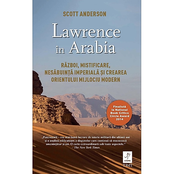 Lawrence în Arabia. Razboi, mistificare, nesabuin¿a imperiala ¿i crearea Orientului Mijlociu modern / Istorie, Scott Anderson
