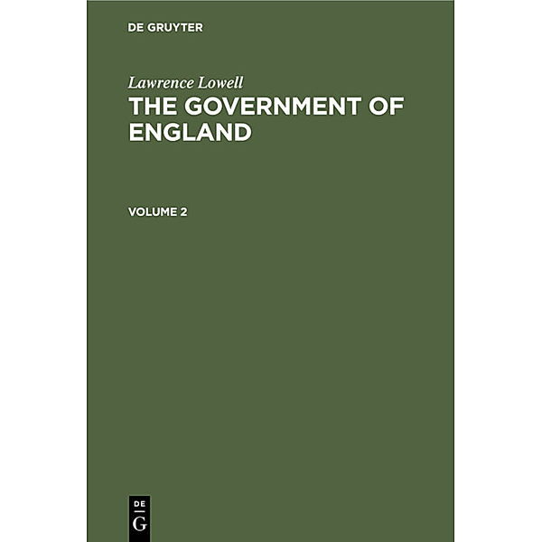 Lawrence Lowell: The Government of England. Volume 2, Lawrence Lowell