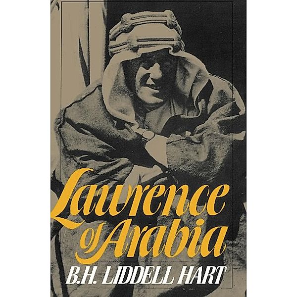 Lawrence Of Arabia, B. H. Liddell Hart