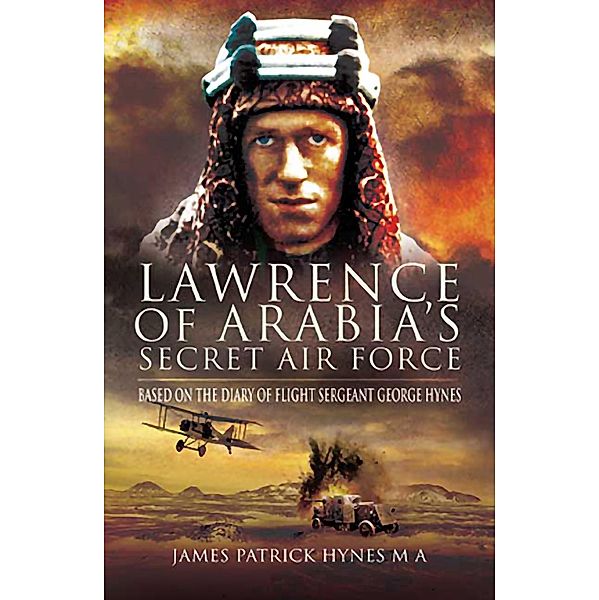 Lawrence of Arabia's Secret Air Force, James Patrick Hynes