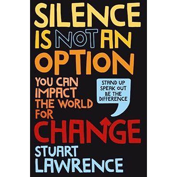 Lawrence, S: Silence is Not an Option, Stuart Lawrence