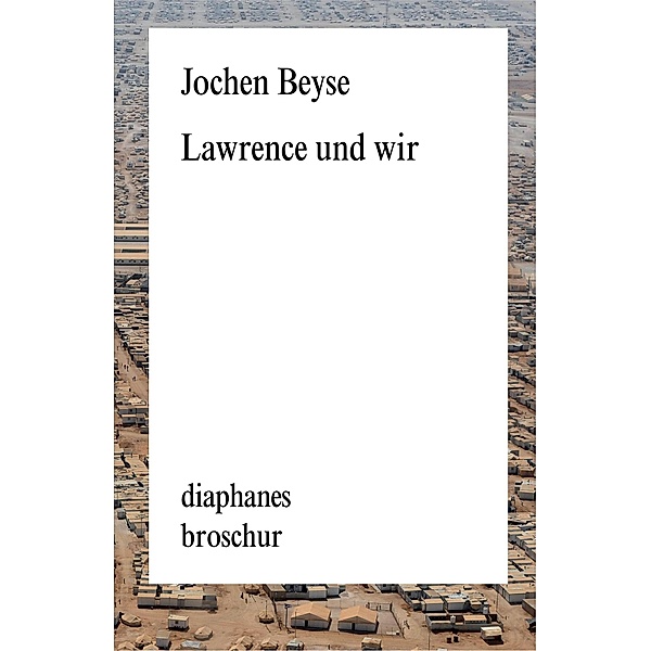 Lawrence und wir / diaphanes Broschur, Jochen Beyse