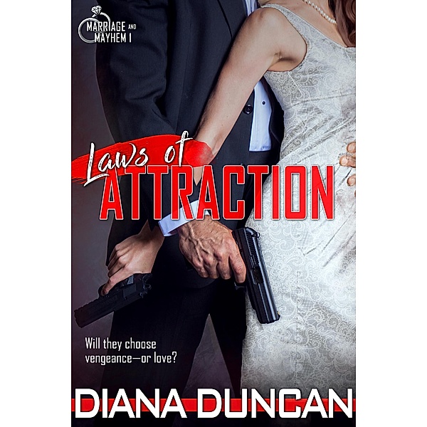 Laws of Attraction (Marriage & Mayhem!, #1) / Marriage & Mayhem!, Diana Duncan