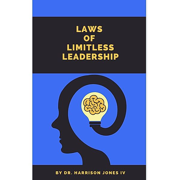 Laws of Limitless Leadership, Harrison Jones