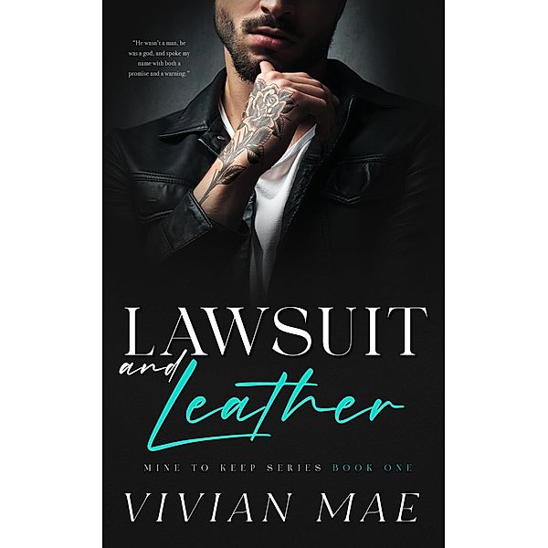 Lawsuit and Leather (Mine To Keep, #1) / Mine To Keep, Vivian Mae