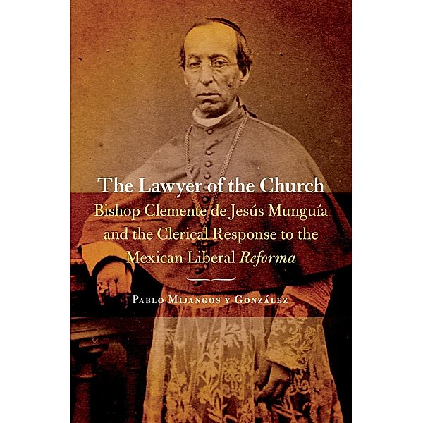 Lawyer of the Church / The Mexican Experience, Pablo Mijangos y Gonzalez