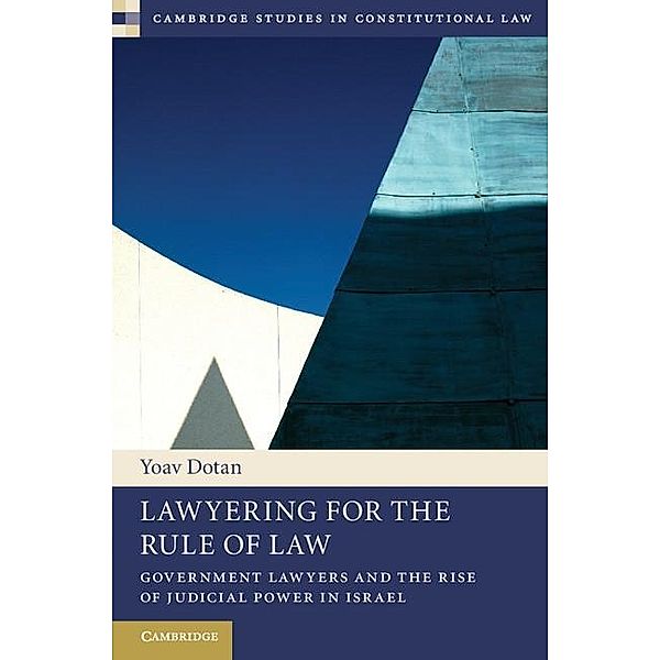 Lawyering for the Rule of Law / Cambridge Studies in Constitutional Law, Yoav Dotan