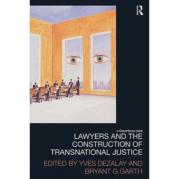 Lawyers and the Construction of Transnational Justice