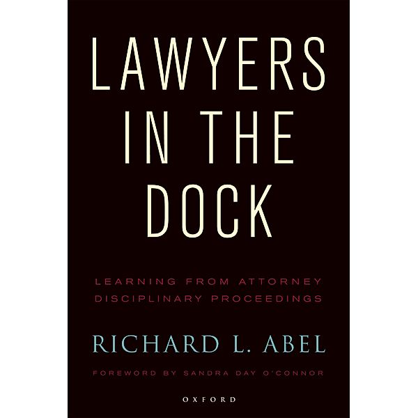 Lawyers in the Dock, Richard L. Abel