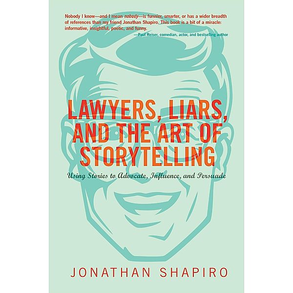 Lawyers, Liars and the Art of Storytelling, Jonathan Shapiro