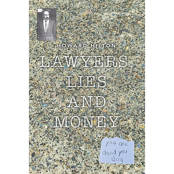 Lawyers, Lies and Money, Howard Hilton
