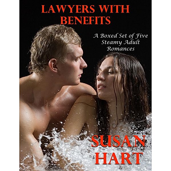 Lawyers With Benefits - a Boxed Set of Five Steamy Adult Romances, Susan Hart