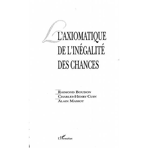 L'AXIOMATIQUE DE L'INEGALITE DES CHANCES, Charles-Henri Cuin, Raymond Boudon