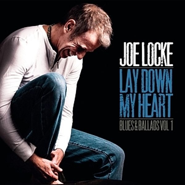 Lay Down My Heart (Blues & Ballads Vol.1), Joe Locke