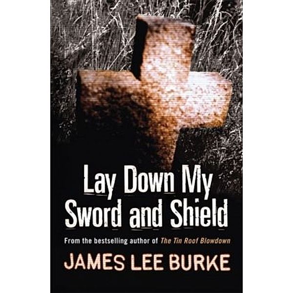 Lay Down My Sword and Shield, James Lee Burke