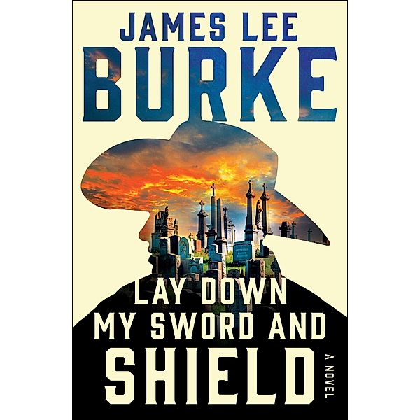 Lay Down My Sword and Shield, James Lee Burke