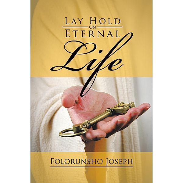 Lay Hold on Eternal Life, Folorunsho Joseph