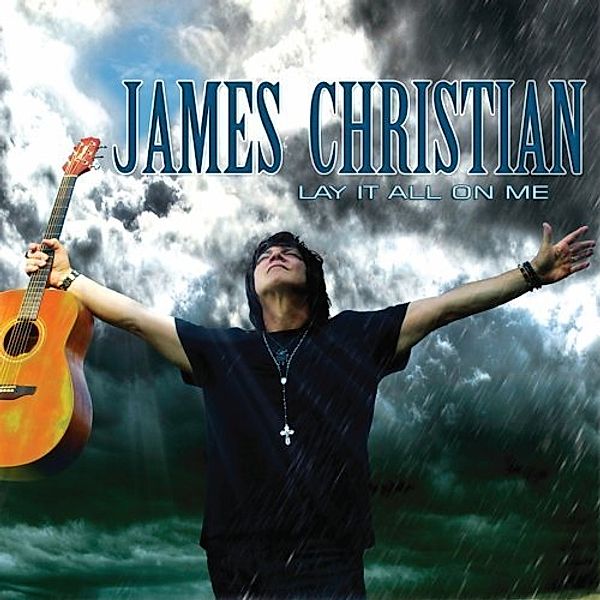 Lay It All On Me, James Christian