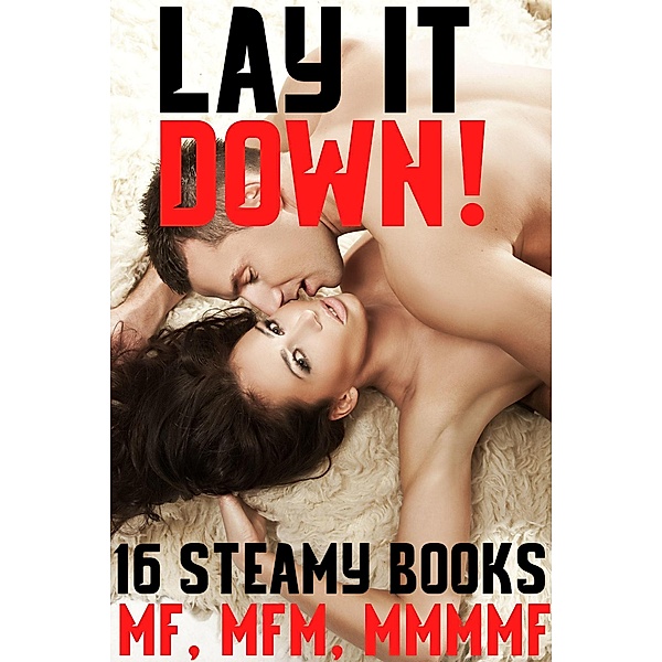 Lay It Down! 16 Steamy Books MF, MFM, MMMF, Jasmine Dean