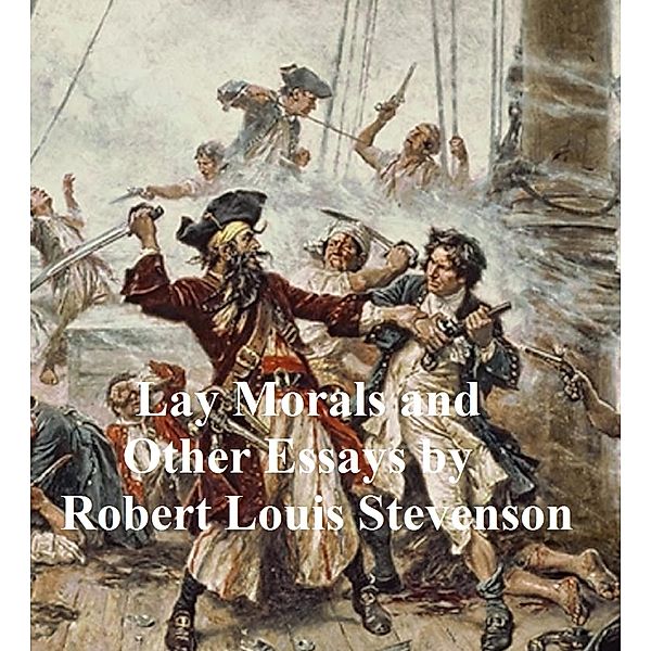 Lay Morals and Other Essays, Robert Louis Stevenson