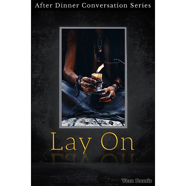 Lay On (After Dinner Conversation, #9) / After Dinner Conversation, Vera Burris