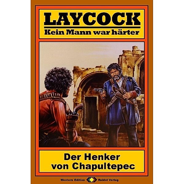 Laycock, Bd. 04: Der Henker von Chapultepec / Laycock Bd.4, Matt Brown