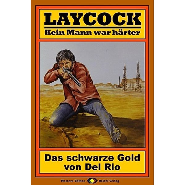 Laycock, Bd. 09: Das schwarze Gold von Del Rio / Laycock Bd.9, Matt Brown