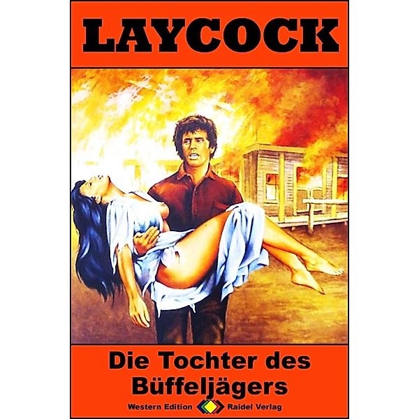 Laycock Western 286: Die Tochter des Büffeljägers / Laycock Bd.286, Pete Hellman