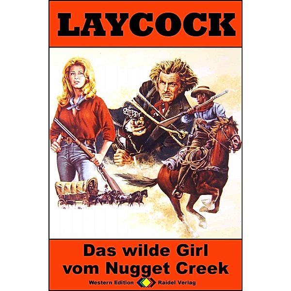 Laycock Western 288: Das wilde Girl vom Nugget Creek / Laycock Bd.288, William Ryan