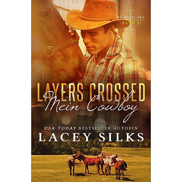 Layers Crossed: Mein Cowboy (Die Crossed-Serie, #2) / Die Crossed-Serie, Lacey Silks