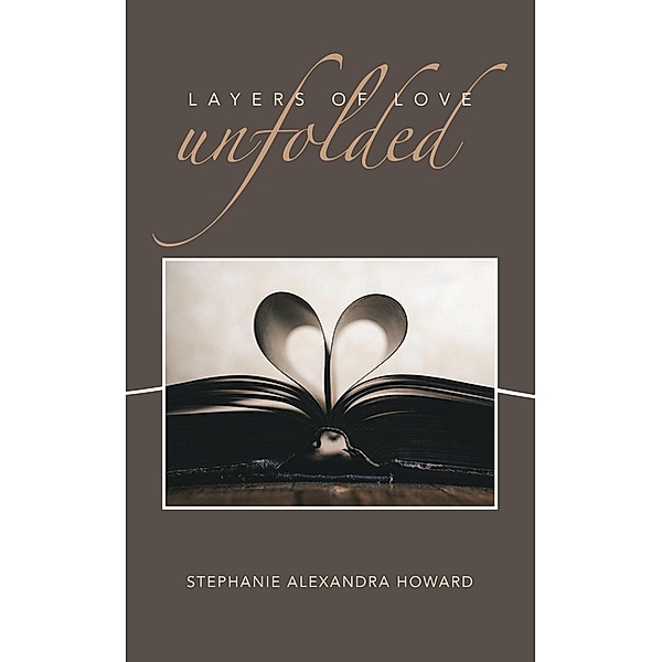 Layers of love unfolded, Stephanie Alexandra Howard