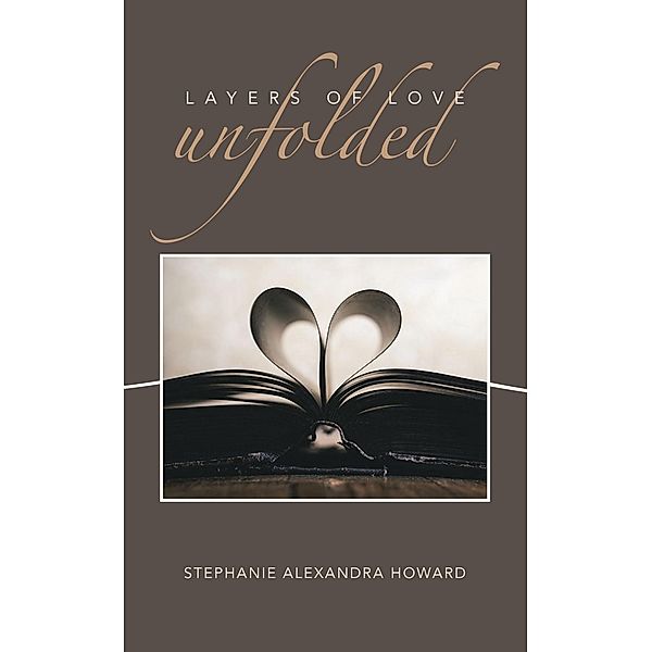 Layers of love unfolded, Stephanie Alexandra Howard