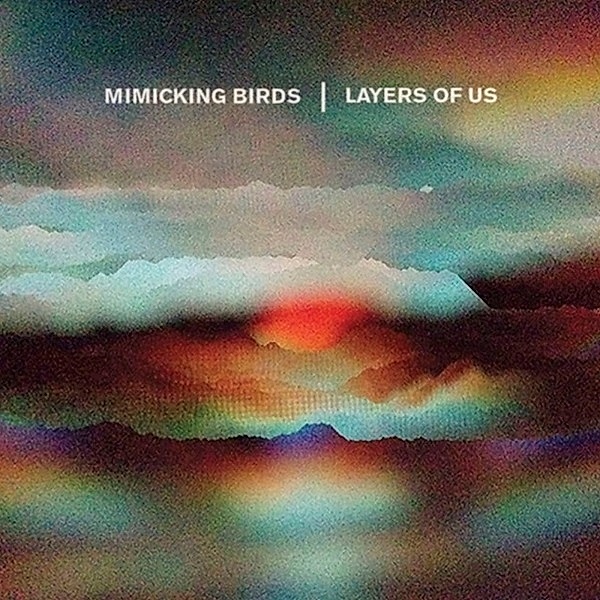 Layers Of Us, Mimicking Birds