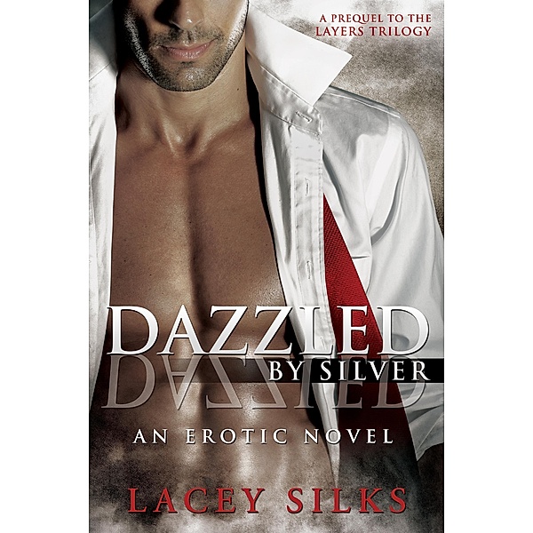Layers Trilogy: Dazzled by Silver (Layers Trilogy, #0), Lacey Silks