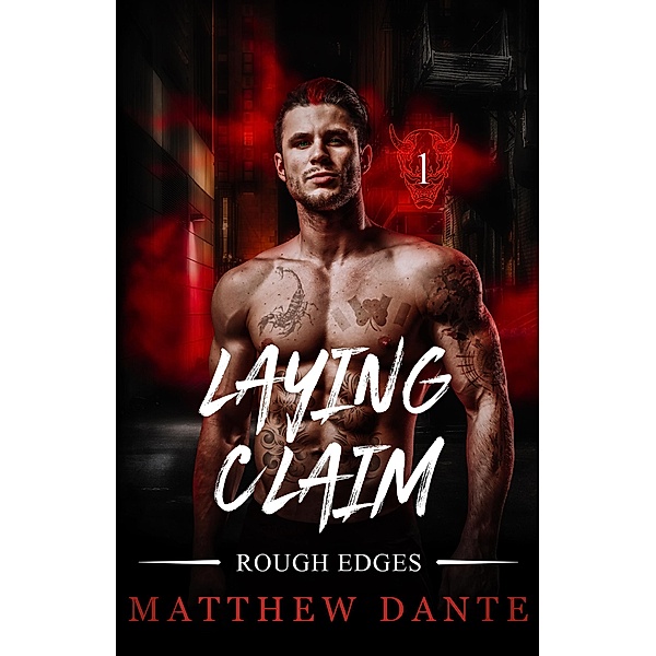 Laying Claim (Rough Edges, #1) / Rough Edges, Matthew Dante