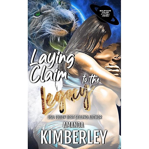 Laying Claim to the Legacy (The Equipoise Solar System Series, #2) / The Equipoise Solar System Series, Amanda Kimberley