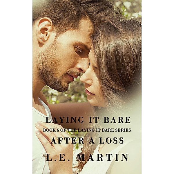 Laying it Bare After a Loss (Laying it Bare Series Book 6) / Laying it Bare, L. E. Martin