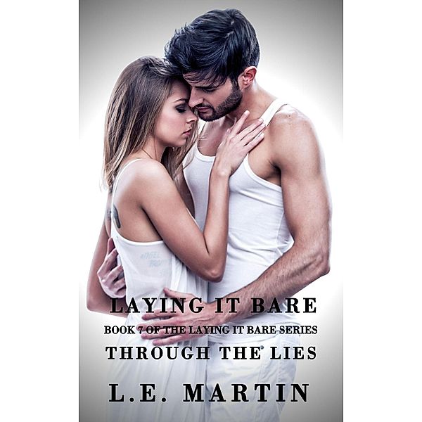 Laying it Bare Through the Lies (Laying it Bare Series Book 7) / Laying it Bare, L. E. Martin