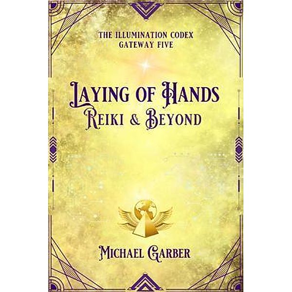 Laying of Hands / The Illumination Codex Bd.7, Michael Garber