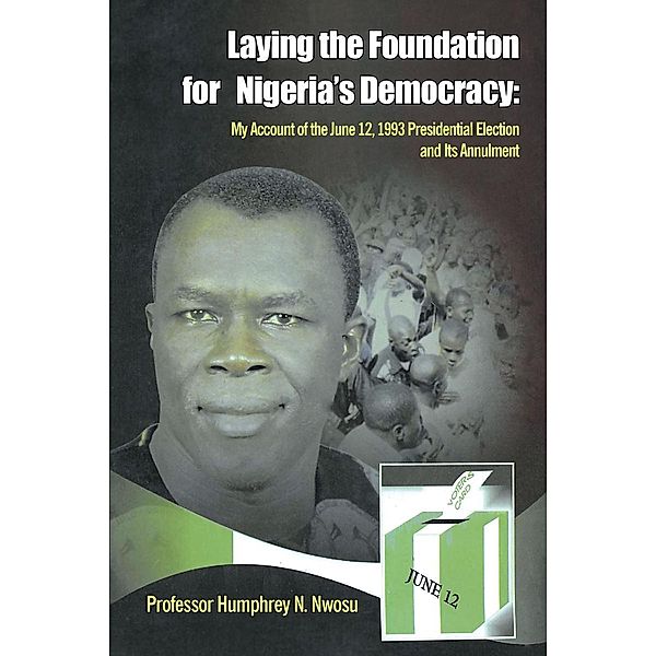 Laying the Foundation for Nigeria's Democracy / Page Publishing, Inc., Humphrey N. Nwosu