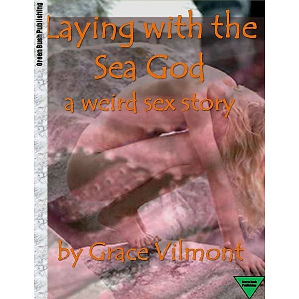 Laying with the Sea God, Grace Vilmont