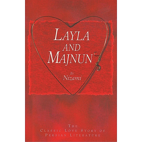 Layla and Majnun - The Classic Love Story of Persian Literature, Nizami Nizami