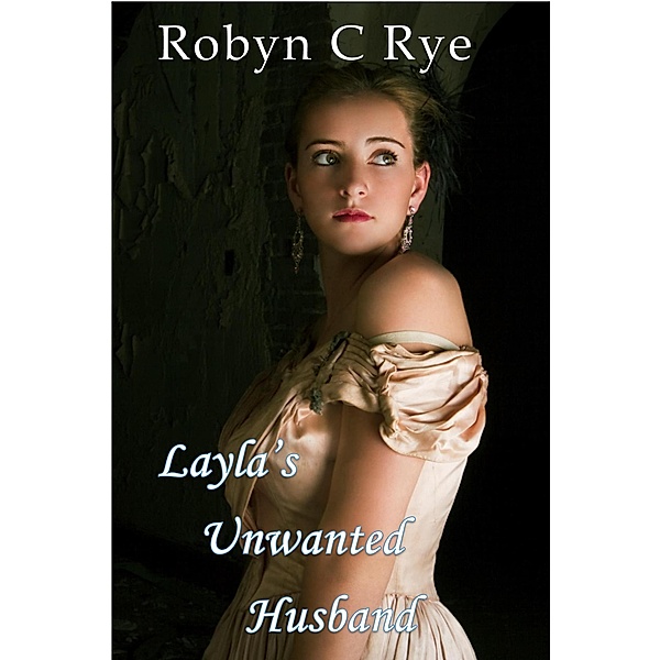 Layla's Unwanted Husband (The Buckingham Sisters, #2) / The Buckingham Sisters, Robyn C Rye