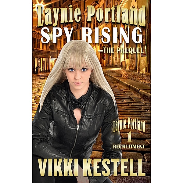 Laynie Portland, Spy Rising-The Prequel / Laynie Portland, Vikki Kestell