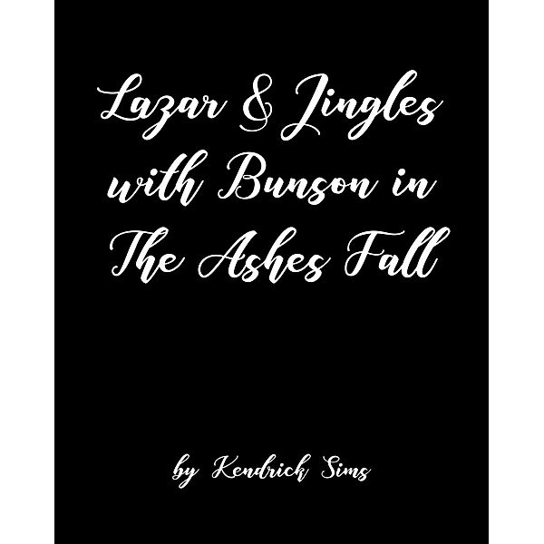 Lazar & Jingles with Bunson in The Ashes Fall, Kendrick Sims